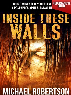 cover image of Inside These Walls (Nederlandse editie)--A Post-Apocalyptic Survival Thriller